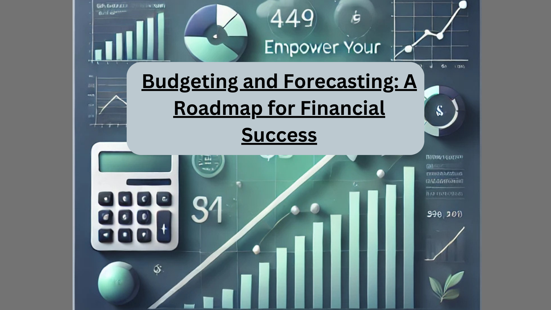 Blog banner with a blue-green gradient, icons of a calculator and graphs, and the title 'Budgeting and Forecasting: A Roadmap for Financial Success' in bold white text